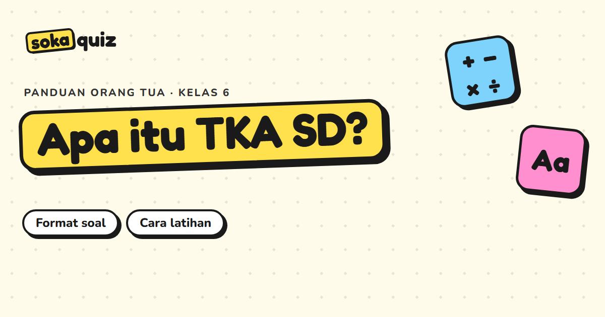 TKA SD Itu Apa Sih? Format Soal dan Cara Latihan Anak Kelas 6